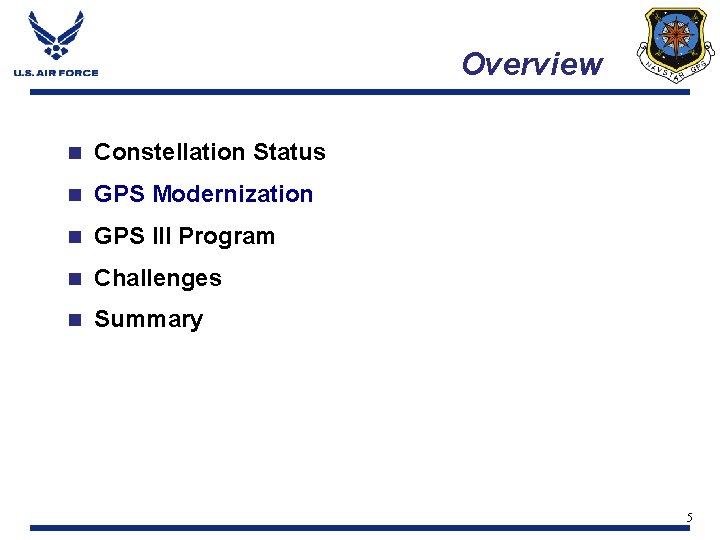 Overview n Constellation Status n GPS Modernization n GPS III Program n Challenges n