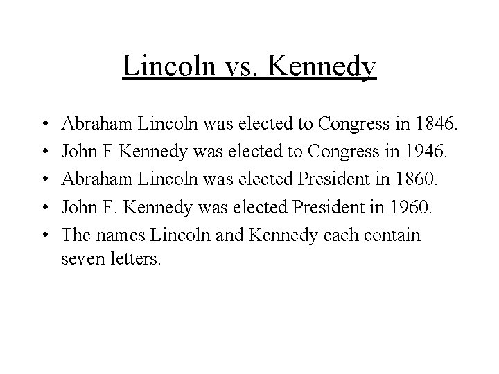 Lincoln vs. Kennedy • • • Abraham Lincoln was elected to Congress in 1846.