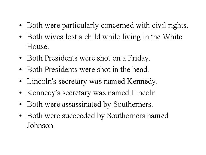  • Both were particularly concerned with civil rights. • Both wives lost a