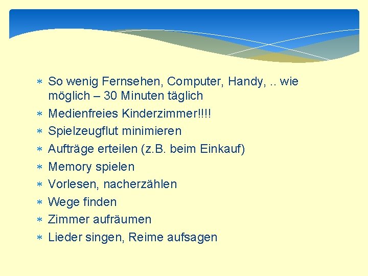  So wenig Fernsehen, Computer, Handy, . . wie möglich – 30 Minuten täglich