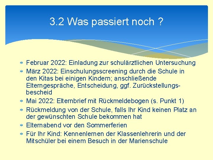 3. 2 Was passiert noch ? Februar 2022: Einladung zur schulärztlichen Untersuchung März 2022: