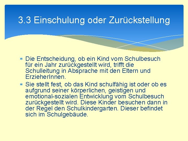 3. 3 Einschulung oder Zurückstellung Die Entscheidung, ob ein Kind vom Schulbesuch für ein