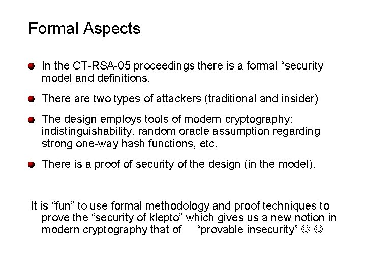 Formal Aspects In the CT-RSA-05 proceedings there is a formal “security model and definitions.