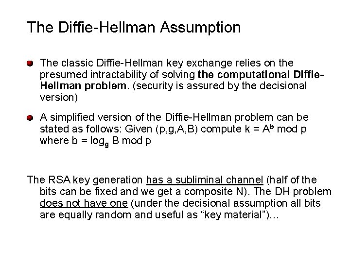 The Diffie-Hellman Assumption The classic Diffie-Hellman key exchange relies on the presumed intractability of