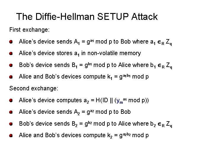 The Diffie-Hellman SETUP Attack First exchange: Alice’s device sends A 1 = ga 1