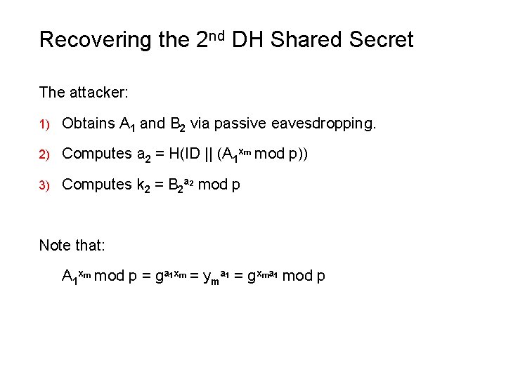 Recovering the 2 nd DH Shared Secret The attacker: 1) Obtains A 1 and