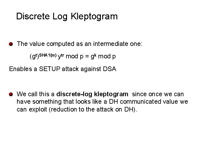 Discrete Log Kleptogram The value computed as an intermediate one: (gt)SHA 1(m) ytr mod