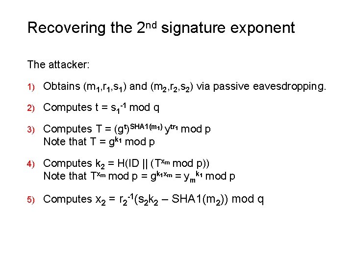 Recovering the 2 nd signature exponent The attacker: 1) Obtains (m 1, r 1,