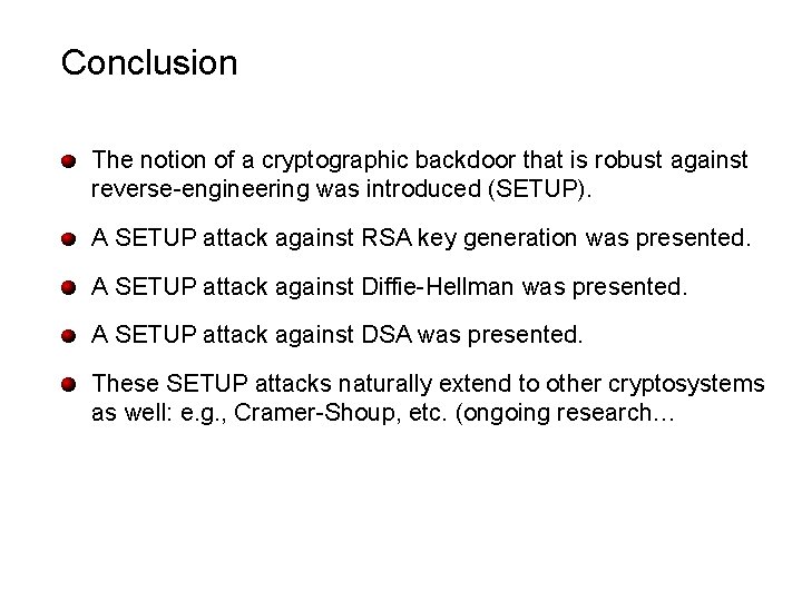 Conclusion The notion of a cryptographic backdoor that is robust against reverse-engineering was introduced