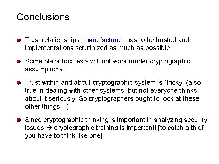 Conclusions Trust relationships: manufacturer has to be trusted and implementations scrutinized as much as