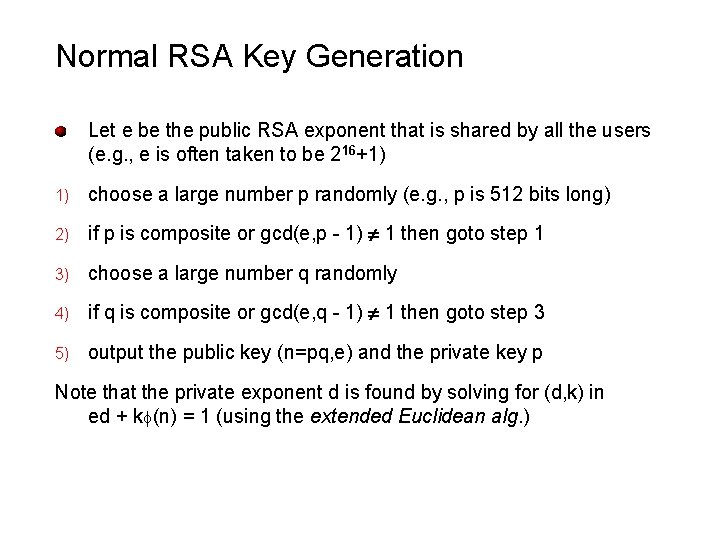 Normal RSA Key Generation Let e be the public RSA exponent that is shared