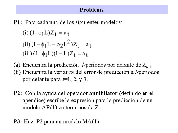 Problems P 1: Para cada uno de los siguientes modelos: (a) Encuentra la predicción