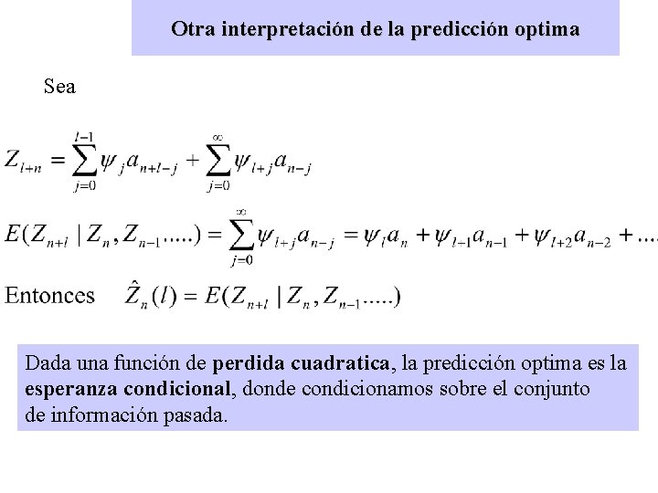 Otra interpretación de la predicción optima Sea Dada una función de perdida cuadratica, la