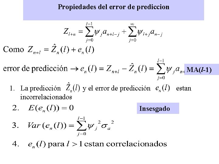 Propiedades del error de prediccion MA(l-1) 1. La predicción incorrelacionados y el error de