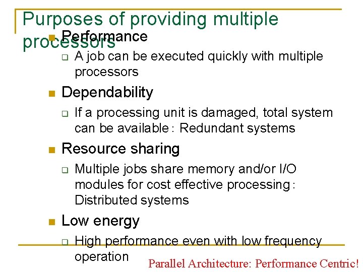 Purposes of providing multiple n Performance processors q n Dependability q n If a