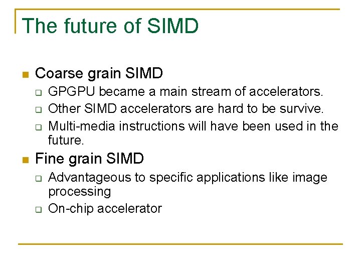 The future of SIMD n Coarse grain SIMD q q q n GPGPU became