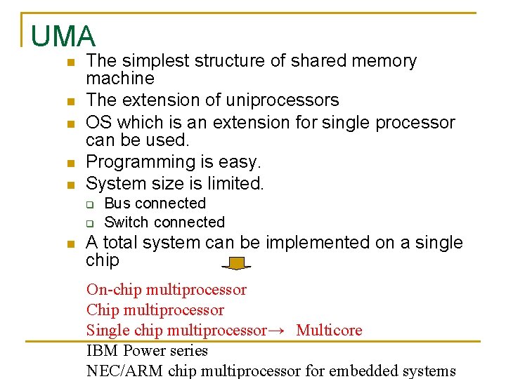 UMA n n n The simplest structure of shared memory machine The extension of