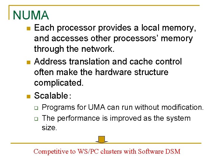 NUMA n n n Each processor provides a local memory, and accesses other processors’