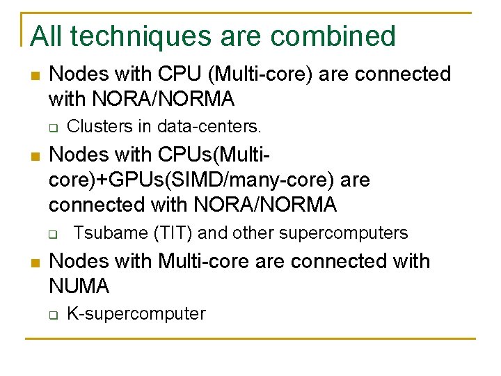 All techniques are combined n Nodes with CPU (Multi-core) are connected with NORA/NORMA q