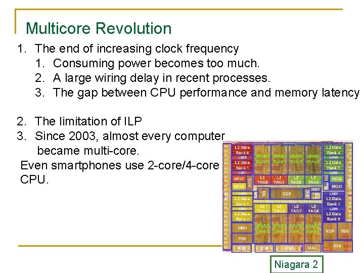 Multicore Revolution 1. The end of increasing clock frequency 1. Consuming power becomes too