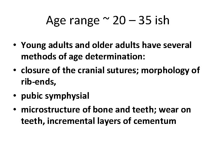 Age range ~ 20 – 35 ish • Young adults and older adults have