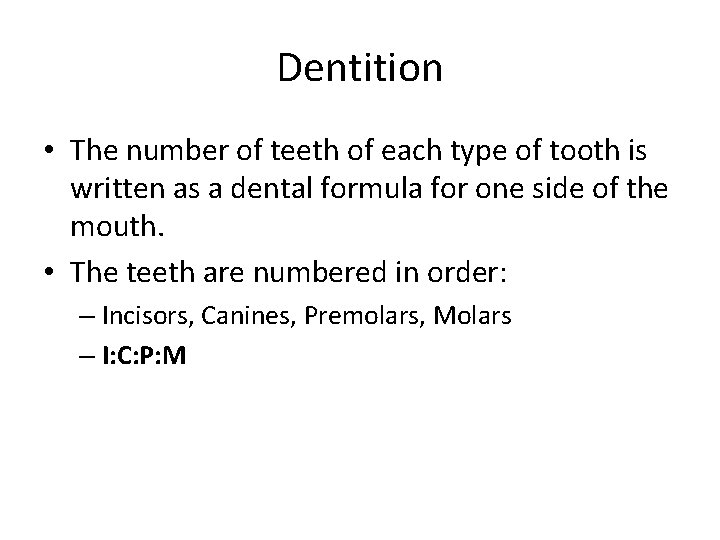 Dentition • The number of teeth of each type of tooth is written as