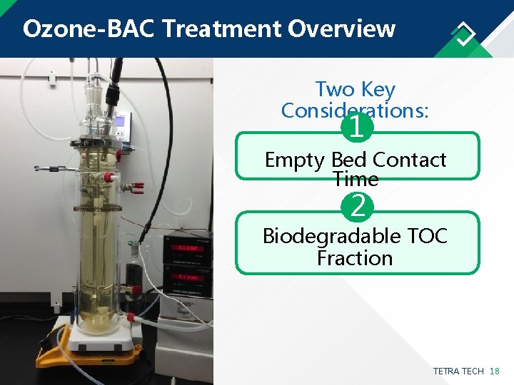 Ozone-BAC Treatment Overview Two Key Considerations: 1 Empty Bed Contact Time 2 Biodegradable TOC