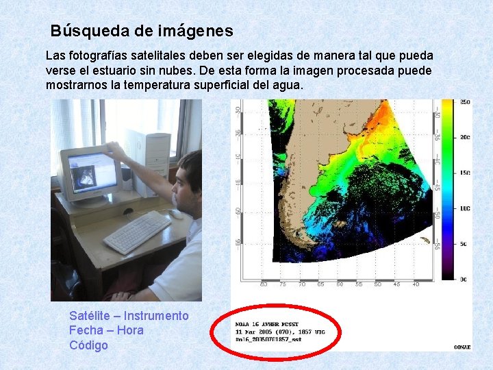 Búsqueda de imágenes Las fotografías satelitales deben ser elegidas de manera tal que pueda