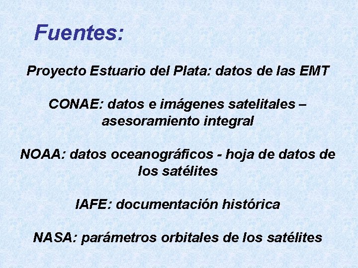 Fuentes: Proyecto Estuario del Plata: datos de las EMT CONAE: datos e imágenes satelitales