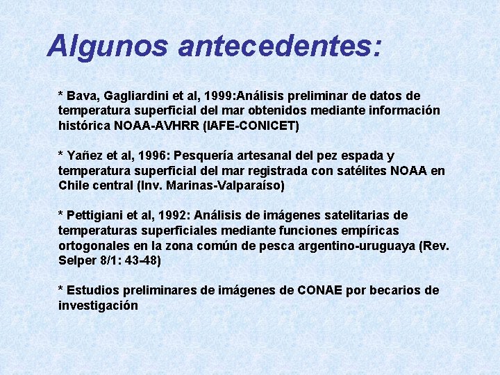 Algunos antecedentes: * Bava, Gagliardini et al, 1999: Análisis preliminar de datos de temperatura