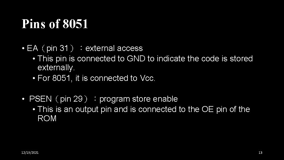 Pins of 8051 • EA(pin 31):external access • This pin is connected to GND Pins of 8051 • EA(pin 31):external access • This pin is connected to GND