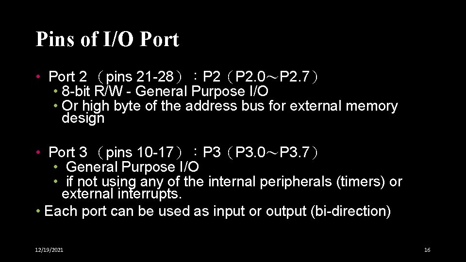 Pins of I/O Port • Port 2 (pins 21 -28):P 2(P 2. 0~P 2. Pins of I/O Port • Port 2 (pins 21 -28):P 2(P 2. 0~P 2.