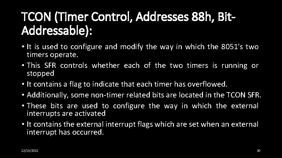 TCON (Timer Control, Addresses 88 h, Bit. Addressable): • It is used to configure TCON (Timer Control, Addresses 88 h, Bit. Addressable): • It is used to configure