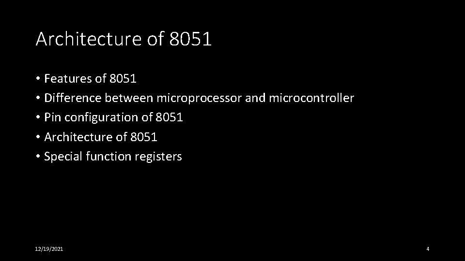 Architecture of 8051 • Features of 8051 • Difference between microprocessor and microcontroller • Architecture of 8051 • Features of 8051 • Difference between microprocessor and microcontroller •