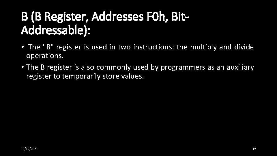 B (B Register, Addresses F 0 h, Bit. Addressable): • The "B" register is B (B Register, Addresses F 0 h, Bit. Addressable): • The "B" register is