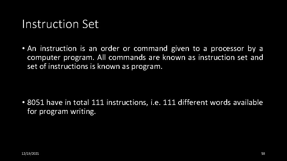Instruction Set • An instruction is an order or command given to a processor Instruction Set • An instruction is an order or command given to a processor