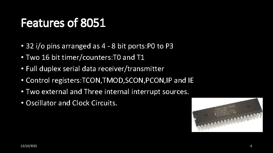 Features of 8051 • 32 i/o pins arranged as 4 - 8 bit ports: Features of 8051 • 32 i/o pins arranged as 4 - 8 bit ports: