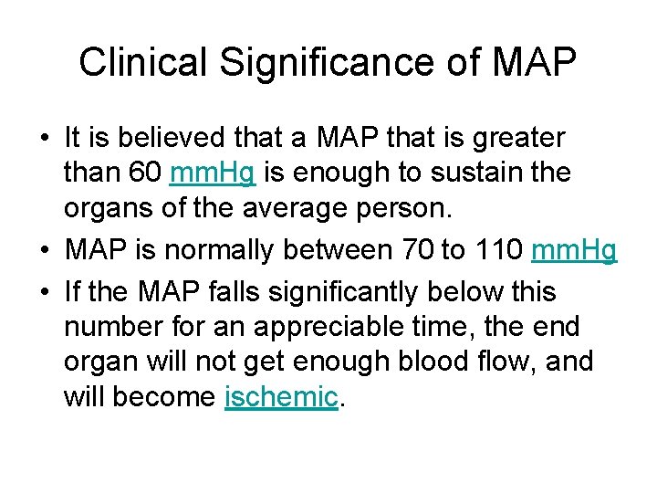 Clinical Significance of MAP • It is believed that a MAP that is greater