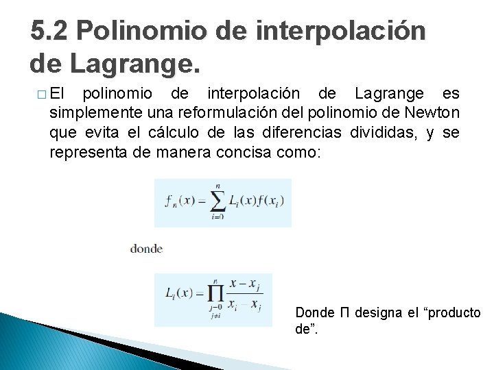 5. 2 Polinomio de interpolación de Lagrange. � El polinomio de interpolación de Lagrange