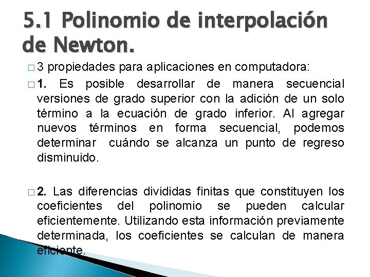 5. 1 Polinomio de interpolación de Newton. � 3 propiedades para aplicaciones en computadora: