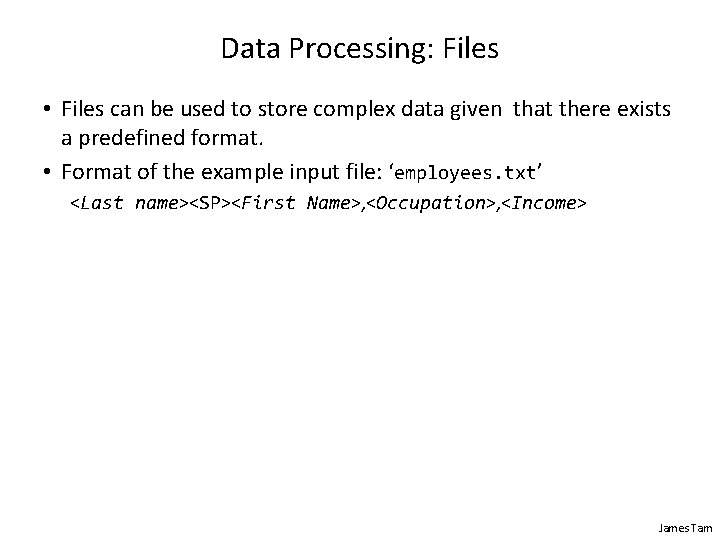 Data Processing: Files • Files can be used to store complex data given that Data Processing: Files • Files can be used to store complex data given that