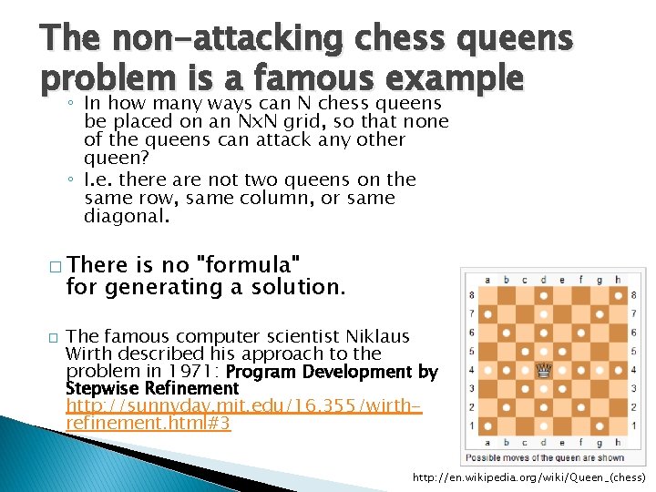 The non-attacking chess queens problem is a famous example ◦ In how many ways