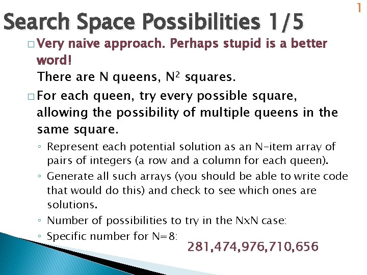 Search Space Possibilities 1/5 � Very naive approach. Perhaps stupid is a better word!