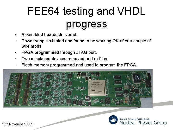 FEE 64 testing and VHDL progress • • • Assembled boards delivered. Power supplies