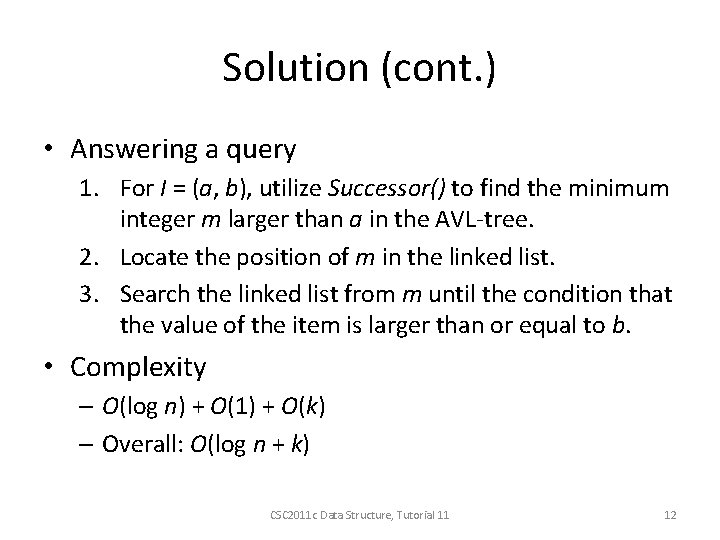 Solution (cont. ) • Answering a query 1. For I = (a, b), utilize
