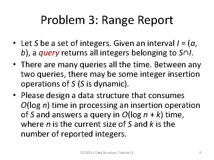 Problem 3: Range Report • Let S be a set of integers. Given an