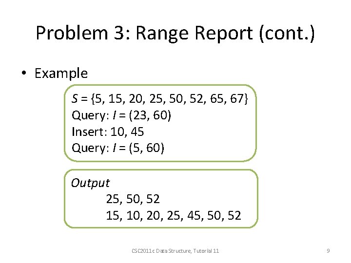 Problem 3: Range Report (cont. ) • Example S = {5, 15, 20, 25,