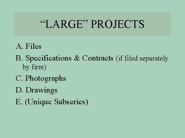 “LARGE” PROJECTS A. Files B. Specifications & Contracts (if filed separately by firm) C.