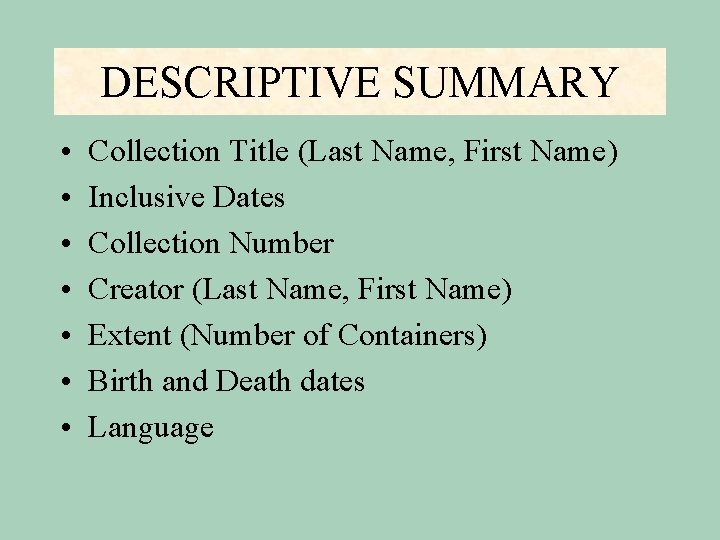 DESCRIPTIVE SUMMARY • • Collection Title (Last Name, First Name) Inclusive Dates Collection Number