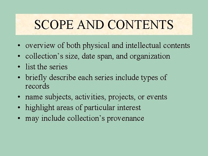 SCOPE AND CONTENTS • • overview of both physical and intellectual contents collection’s size,